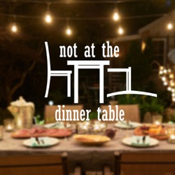 Not At The Dinner Table