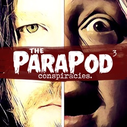 The ParaPod Conspiracies Episode 3