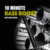 10 Minute Bass Boost - Chris Mears