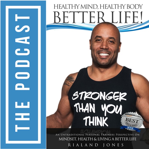 Healthy Mind. Healthy Body. Better Life! Podcast Artwork