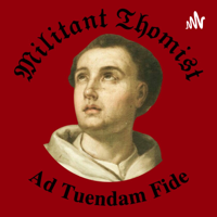 Militant Thomist podcast