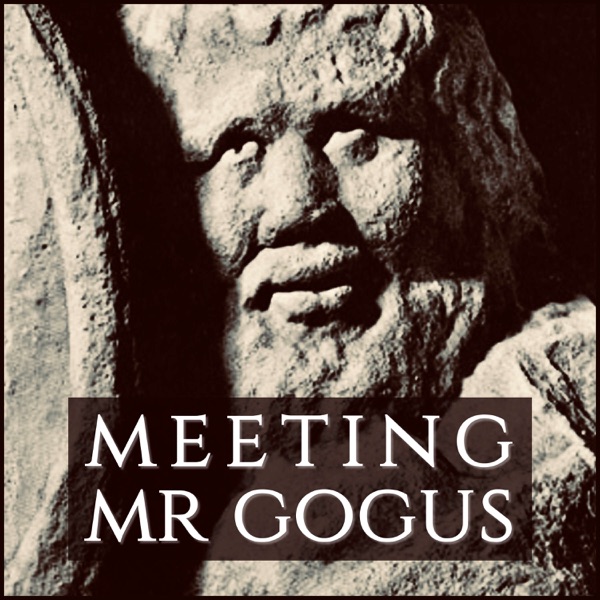Meeting Mister Gogus