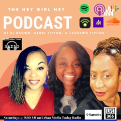 The Hey Girl Hey Podcast (FEB4): Black Female Bosses w/ special guest, Business Coach, Shawna Solomon