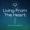 Living From the Heart - Zach Beach