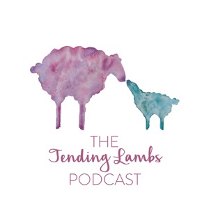The Tending Lambs Podcast