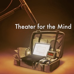 The Listeners - 105 Theater for the Mind