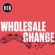 The Wholesale Change Show