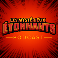 Les Mystérieux étonnants podcast