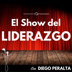 El Show del Liderazgo con Diego Peralta: Emprendimiento | Motivación | Negocios | Crecimiento y Desarrollo Personal