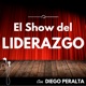 El Show del Liderazgo con Diego Peralta: Emprendimiento | Motivación | Negocios | Crecimiento y Desarrollo Personal