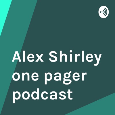 Alex Shirley one pager podcast | Listen Free on Castbox.