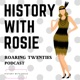 History with Rosie: Roarings 20's podcast