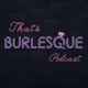 That's Burlesque (with Curly and Friends)