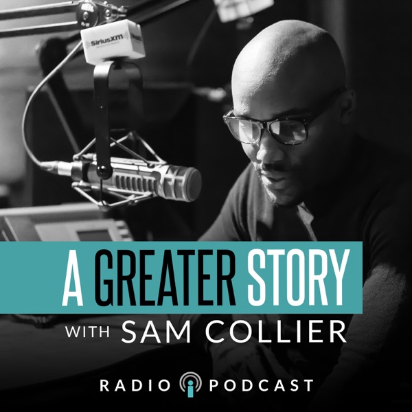 A Greater Story with Sam Collier