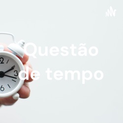 Questão de tempo