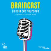 BRAINCAST - La voix des neurones - BRAINCAST - La voix des neurones