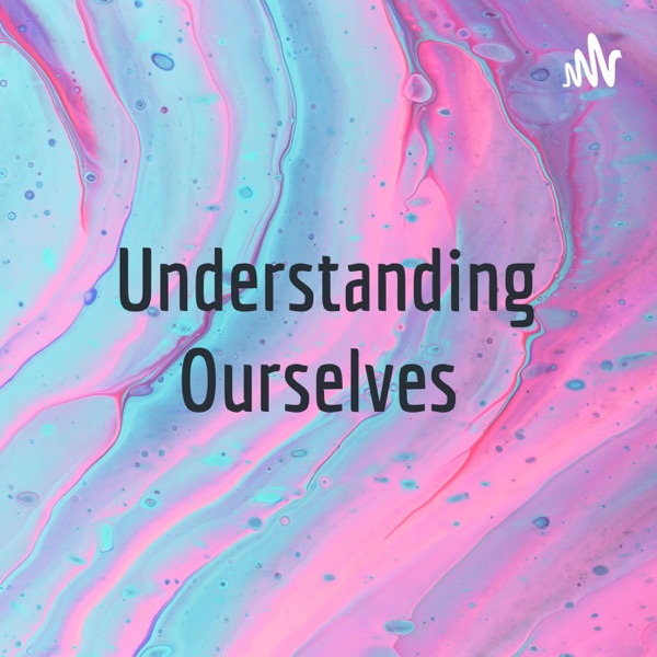 Understanding Ourselves Artwork