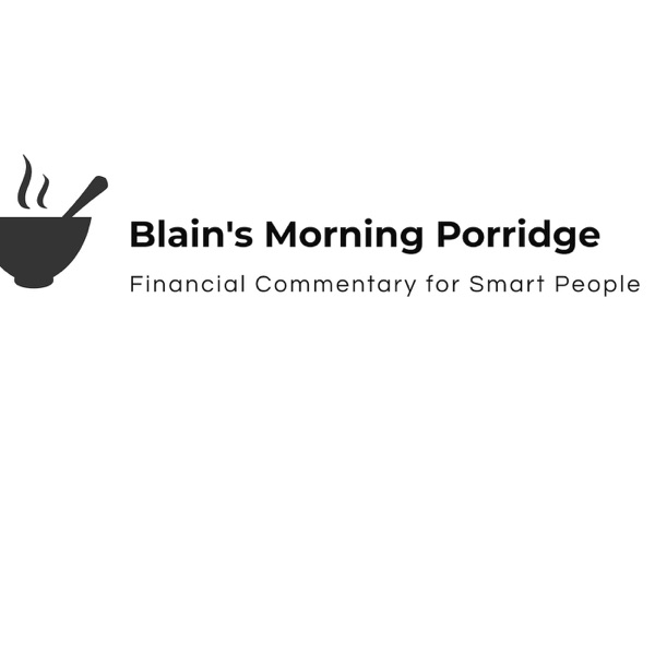 Blain's Morning Porridge - Financial Commentary for Smart People Artwork