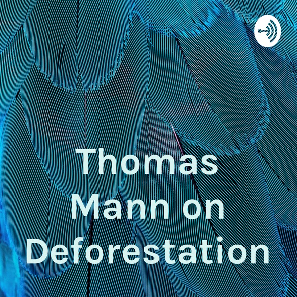 Thomas Mann on Deforestation Artwork