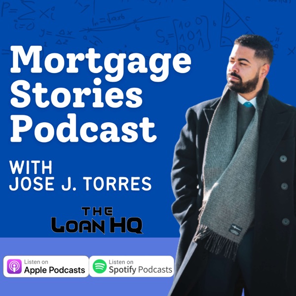Mortgage Stories Podcast with Jose J. Torres Artwork
