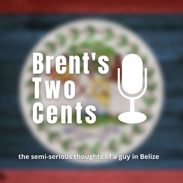 Brent's Two Cents: The Semi-Serious Thoughts of a Guy in Belize Artwork