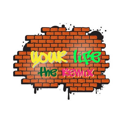 Your Life - The Remix