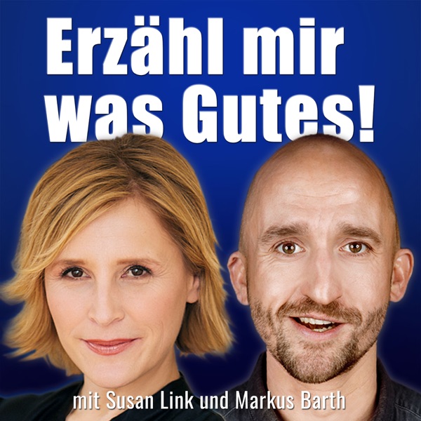 Erzähl mir was Gutes!