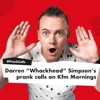 Darren “Whackhead” Simpson’s prank calls on Kfm Mornings