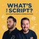 What's the Script?