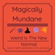 Magically Mundane 