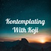 Kontemplating With Koji artwork