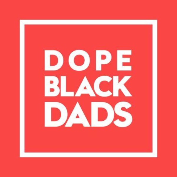 Dope Black Dads Podcast Artwork