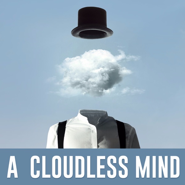 The Cloudless Mind Podcast
