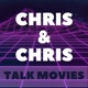 Chris and Chris Talk Movies!