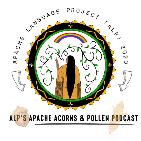 ALP 2020's Apache Acorns & Pollen Podcast Artwork