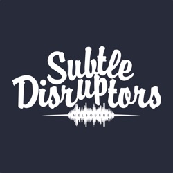 Subtle Disruptors