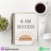6am Success Podcast artwork