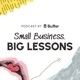 Small Business, Big Lessons