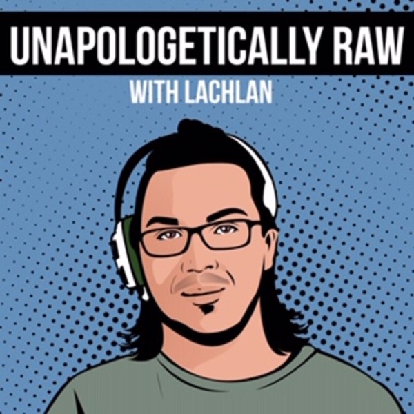 Unapologetically Raw with Lachlan Artwork