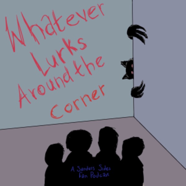 Whatever Lurks Around The Corner (A Sanders Sides Fancast) Artwork
