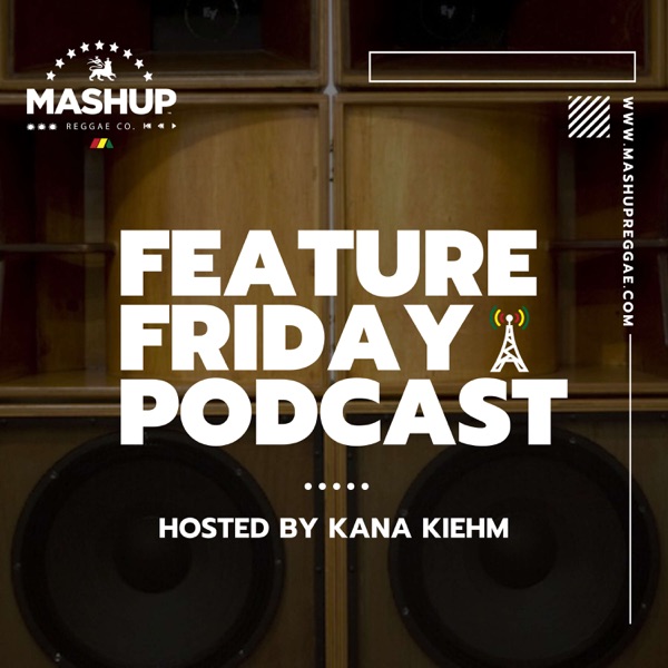 Mashup Reggae Presents - Feature Friday Podcast Artwork