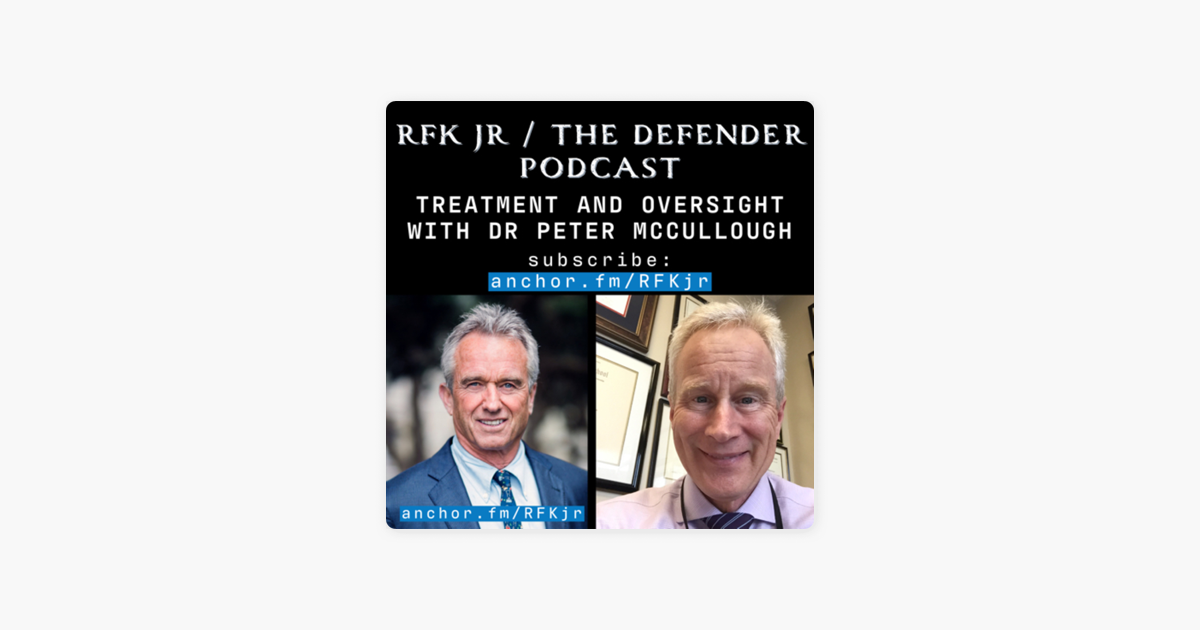 ‎RFK Jr Podcast: Treating Coronavirus with Dr. Peter McCullough on ...