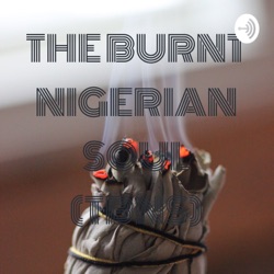 THE BURNT NIGERIAN SOUL (TBNS)