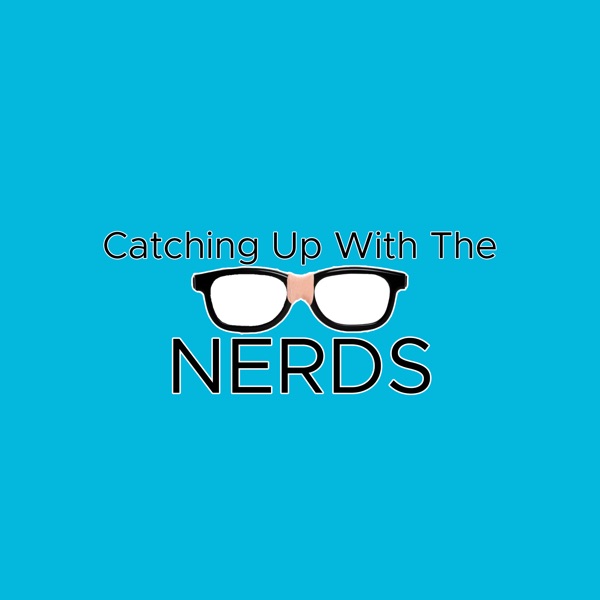 Artwork for Catching Up With The Nerds's Podcast