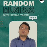 Random Musings Ep. 11 ft. Neville Shah