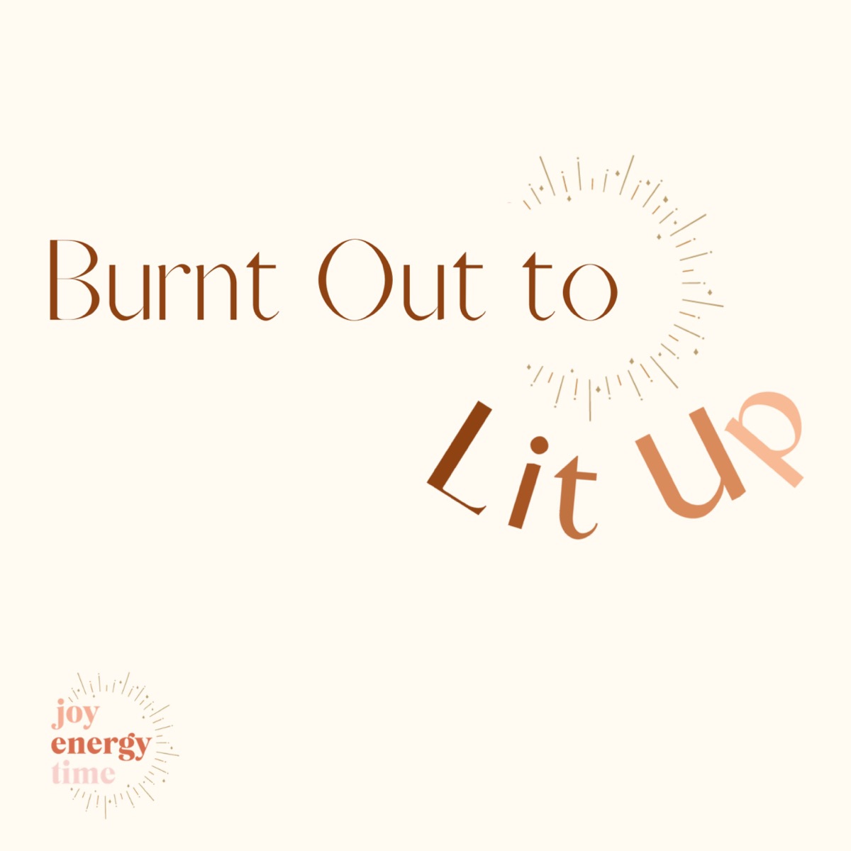 Burnt Out To Lit Up Podcast Podtail