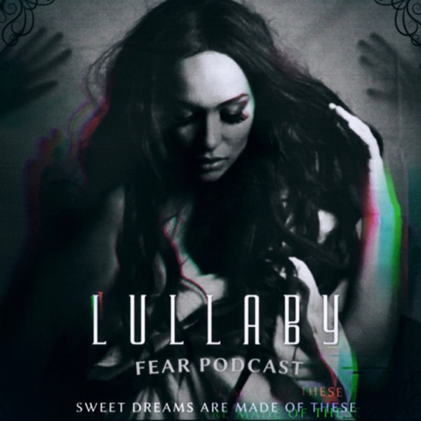 Lullaby: The Fear Podcast Artwork