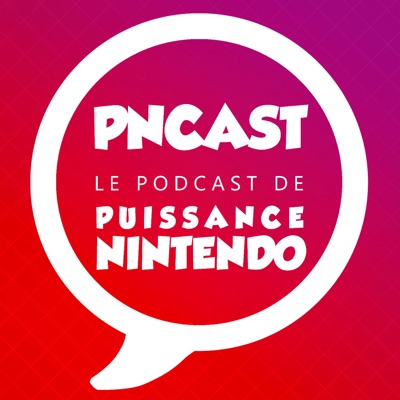 Puissance Nintendo Podcast : PNCAST Puissance Nintendo Podcast : PNCAST