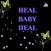 HEAL BABY HEAL artwork