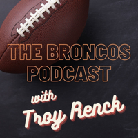 The Broncos Podcast with Troy Renck podcast